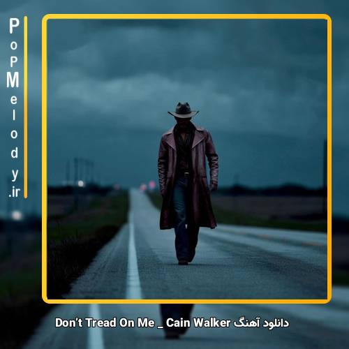 دانلود آهنگ Cain Walker Don’t Tread On Me
